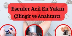 Esenler En Yakın Çilingir